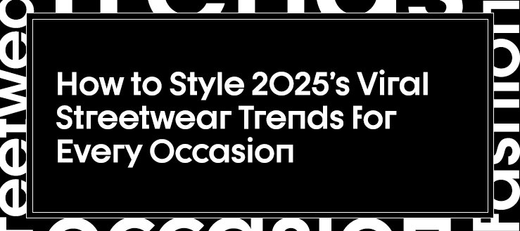 2025 streetwear trends